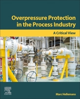 Overpressure Protection in the Process Industry: A Critical View 0323909566 Book Cover