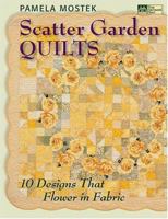 Scatter Garden Quilts: 10 Designs That Flower In Fabric 1564775836 Book Cover