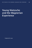 Young Nietzsche and the Wagnerian Experience 101461760X Book Cover