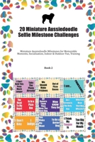 20 Miniature Aussiedoodle Selfie Milestone Challenges: Miniature Aussiedoodle Milestones for Memorable Moments, Socialization, Indoor & Outdoor Fun, Training Book 2 1702337464 Book Cover