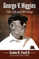 George V. Higgins: The Life and Writings 0786494751 Book Cover