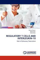REGULATORY T CELLS AND INTERLEUKIN-10: Role in Pulmonary Tuberculosis 384540437X Book Cover