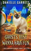 Ghosts Just Wanna Have Fun: A Beechwood Harbor Ghost Mystery (The Beechwood Harbor Ghost Mysteries) B084QLBR8S Book Cover