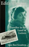 Edith Wharton: Traveller in the Land of Letters 0312121466 Book Cover