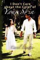 I Don't Care about the Color of Your Skin... 1475088132 Book Cover