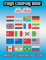 Flags Coloring Book for Kids: Americas+Oceania, Africa & Europe - Countries Flags Coloring Book for Educational Purpose, Coloring Book for Kids, Flags of the World for Kids & Children B08XZ8GN3S Book Cover