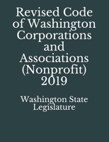 Revised Code of Washington Corporations and Associations (Nonprofit) 2019 1086018338 Book Cover