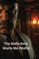 The Mafia Boss Wants Me (Mafia) B0DS93BGJ6 Book Cover