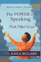 The Power of Speaking: Faith-Filled Words 1971929131 Book Cover