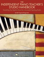 The Independent Piano Teacher's Studio Handbook: Everything You Need to Know for a Successful Teaching Studio 0634080830 Book Cover