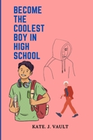 Become The Coolest Boy In High School: Swag 101, A Crash Course in Lyceum Swagger B0C2S3HL4Y Book Cover