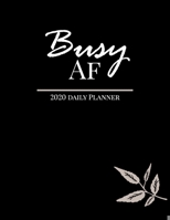 Busy AF 2020 Daily Planner: January to December 2020 Monthly Planner + calendar views, Pretty Cute Leaf, Planner/Journal/Password-tracker/Important Dates & Notes . B083XX3ZVV Book Cover