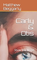 Carly & Otis: Show The World 1979881472 Book Cover