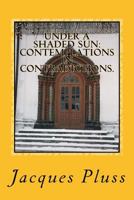 Under a Shaded Sun: Contemplations in Contradictions. 1530370515 Book Cover