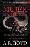 Mujer Mantenida - en Las Garras de la Obsessión (Spanish Edition) 0996398325 Book Cover