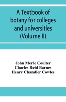 A Textbook of Botany for Colleges and Universities; Volume 2 1021608718 Book Cover