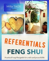 REFERENTIALS FENG SHUI: Feng Shui guide for simple and correct practice of Feng Shui home. Flying star Feng Shui, step-by-step professional protocols, ... modern Feng Shui. And also, Feng Shui garden. 2960374991 Book Cover