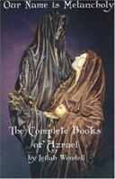 Our Name Is Melancholy: Complete Books of Azrael 0944087140 Book Cover
