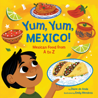 Yum, Yum, Mexico!: Mexican Food from A to Z 0593650212 Book Cover