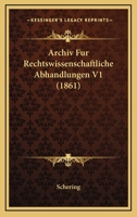 Archiv Fur Rechtswissenschaftliche Abhandlungen V1 (1861) 1168255074 Book Cover