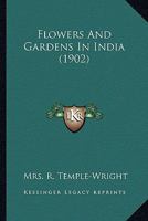 Mrs. Temple-Wright's Flowers and Gardens in India 1178302474 Book Cover