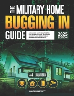 The Military Home Bugging In Guide: Advanced Navy SEAL Tactics for Home Defense, Resource Security, and Creating an Impenetrable Fortress B0DQJJXX6Y Book Cover
