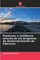 Promover a resiliência através de um programa de desenvolvimento de liderança (Portuguese Edition) 6209940838 Book Cover