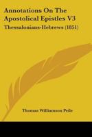 Annotations On The Apostolical Epistles V3: Thessalonians-Hebrews 1164577913 Book Cover