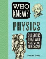 Who Knew? Physics 1684127882 Book Cover