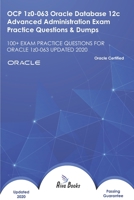 OCP 1z0-063 Oracle Database 12c Advanced Administration Exam Practice Questions & Dumps: 100+ EXAM PRACTICE QUESTIONS FOR ORACLE 1z0-063 UPDATED 2020 B08GBHDT9N Book Cover