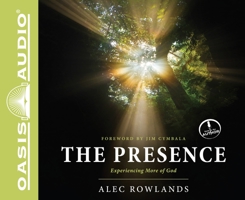 The Presence: Experiencing More of God 1613756410 Book Cover
