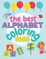 Alphabet Coloring Book: The Best Toddler Alphabet Coloring Book | Tracing Book | Coloring Book for Preschoolers | Fun with Letters | Great Activity Book | Great Gift for Christmas B08P74221S Book Cover