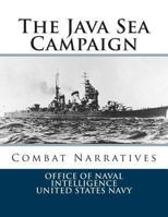 The Java Sea Campaign: Combat Narratives 1482025949 Book Cover