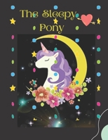 The Sleepy Pony: unicorn coloring book for girls for summer, 100 pages , 8.5 * 11 inches B08CWFL96P Book Cover