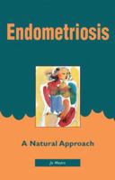 Endometriosis: A Natural Approach 1569750882 Book Cover