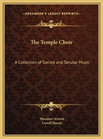 The Temple Choir: A Collection of Sacred and Secular Music 0766175693 Book Cover