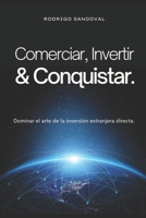 Comerciar, invertir y conquistar: Dominar el arte de la inversión extranjera directa. B0CFCZBXK5 Book Cover