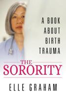 The Sorority: A Book about Birth Trauma 1681110741 Book Cover