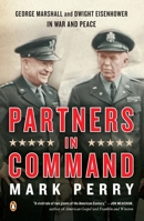 Partners in Command: George Marshall and Dwight Eisenhower in War and Peace 0143113852 Book Cover