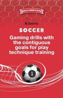 Soccer.Gaming Drills with the Contiguous Goals for Play Technique Training 5987241898 Book Cover