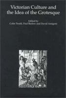 Victorian Culture and the Idea of the Grotesque 1859283802 Book Cover