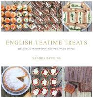 English Teatime Treats: Delicious Traditional Recipes Made Simple 0995762317 Book Cover
