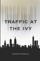 Traffic at the Ivy B09ZCSPX59 Book Cover
