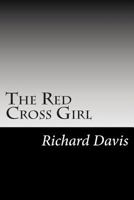 The Red Cross Girl 1508699461 Book Cover