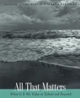 All That Matters: What Is It We Value in School and Beyond? 0435088483 Book Cover