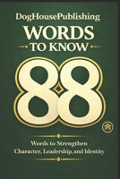 88 Words to Know: The Simple Framework to Strengthen Character, Leadership, and Identity B0GSR5ZKCB Book Cover