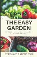 The Easy Garden: 25 Plants That Every Family Can Grow and Eat B0BW2LXQN1 Book Cover