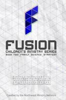 Fusion: Children's Ministry Book Two: Family, Science, Strategy 0996919813 Book Cover