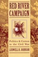 Red River Campaign: Politics and Cotton in the Civil War 0873384865 Book Cover