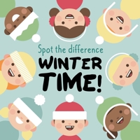 Spot The Difference - Winter Time!: A Fun Search and Solve Puzzle Book for 3-6 Year Olds 1726697800 Book Cover